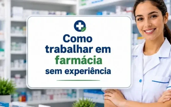 Como trabalhar em farmácia sem experiência